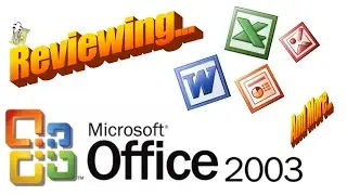 Reviewing Old Software- Microsoft Office 2003
