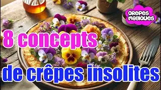 ✨8 concepts de crêpes insolites que vous devez absolument connaître !