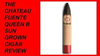 THE CHATEAU FUENTE QUEEN B SUNGROWN CIGAR REVIEW. #cigars #arturofuente #cigarreviews #cigarsociety