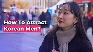 How To Attract Korean Men? | Koreans Answer