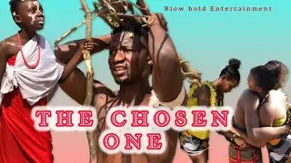 The chosen one(Nollywood movies/Blow bold entertainment)