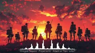 Nightcore_Hiroyuki Sawano ⧸ Project【emU】&nbsp;&ldquo;Attack on Titan&rdquo; suite_1