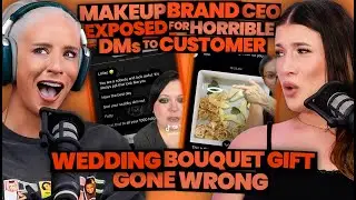 Makeup Brand CEO's AWFUL DMs to Customer EXPOSED + $800 Wedding Bouquet Gift DISASTER (268)