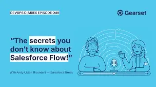 Episode 040 — Andy Utkan: The secrets you don't know about Salesforce Flow!
