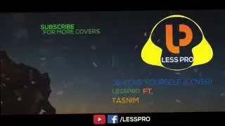 Justin Bieber - Love Yourself (Cover) LessPro FT. Tasnim