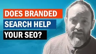 Does Branded Search Help SEO?