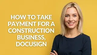 How to Take Payment for a Construction Business, Docusign - Julia'sTutorials