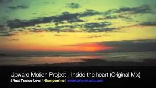 Upward Motion Project - Inside The Heart (Original Mix) [Blue Soho Recordings] HD720