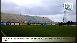 Estadio Jocay de Manta listo para el partido entre Delf&iacute;n y Liga de Quito #CopaBancoDelPacifico
