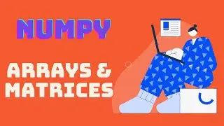 #4 Numpy | Numpy Arrays and Matrices (Complete)
