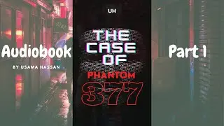 Audiobook - The Case of Phantom 377 - Part 1