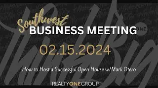 Business Meeting 02-15-2024 Open Houses with Mark Otero