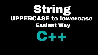 Convert a string into lowercase | C++ Program | Uppercase to Lowercase | Easiest Method
