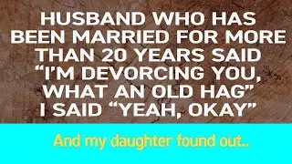 After two decades together, my husband recently declared, I'm divorcing you, you old hag.