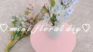 Mini floral diy 🌷 | speed run ✨
