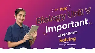 I PUC Biology | Unit 5 | Important questions