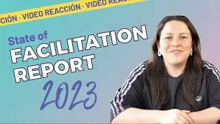 Reacci&oacute;n 🤨 &iquest;En qu&eacute; est&aacute; la FACILITACI&Oacute;N hoy? 🤓 State of Facilitation Report 2023 de SessionLab