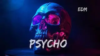 Psycho &ndash; Bouncy EDM Bass Track | High Energy Electronic Dance Music