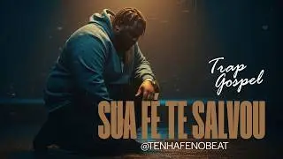 Música Trap Gospel - Sua Fé Te Salvou