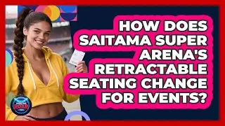 How Does Saitama Super Arena's Retractable Seating Change For Events? - Where the Fans Roar