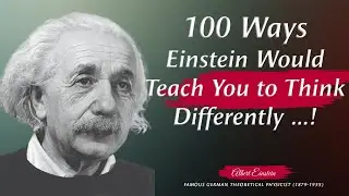 100 Ways Einstein Would Teach You to Think Differently About Reality | Soul Quotes