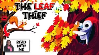 The Leaf Thief: Kids Book Read Aloud Storytime Fun For Kids - Kids Song At The End