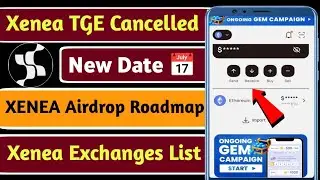 ▶️Xenea Airdrop TGE Listing Date Postponed| Xenea Airdrop Roadmap Coming Soon | XENEA New Updates