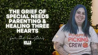The Grief of Special Needs Parenting & Healing Three Hearts