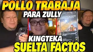 kingteka se entera que POLLO est&aacute; trabajando con ZULLY, suelta FACTOS del por que se lo llevaron