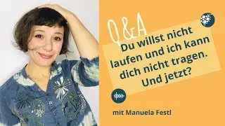 Du willst nicht laufen und ich kann dich nicht tragen. Und jetzt?