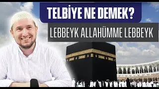 Telbiye ne demek? - Lebbeyk Allah&uuml;mme Lebbeyk / Kerem &Ouml;nder