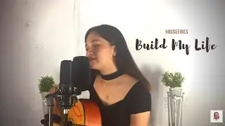 Build My Life by Housefires | Guitar Cover