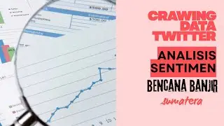 CRAWLING DATA TWITTER TENTANG BENCANA DI SUMATERA MENGGUNAKAN TWEEPY DAN ANALISIS SENTIMEN SEDERHANA