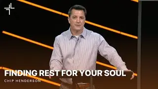 L3 Sermon | Finding Rest For Your Soul | Chip Henderson