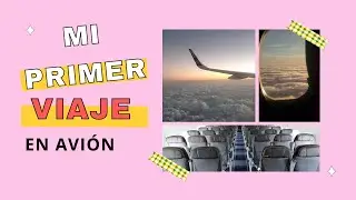 Mi primer viaje en avi&oacute;n (mi primer video)