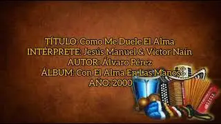 Como Me duele El Alma - Jes&uacute;s Manuel Y V&iacute;ctor Na&iacute;n (con Letra) By Eusebio