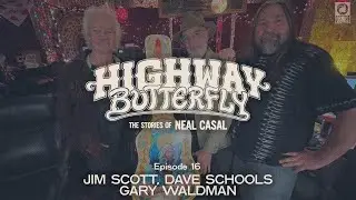 Jim Scott, Dave Schools & Gary Waldman - Highway Butterfly: The Stories of Neal Casal - Episode 16