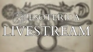 ESOTERICA Live - Valentinian Gnosticism - The Emerald Tablet of Hermes Trismegistus - Q&A