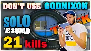DON'T USE GODNIXON TRICK IN FRONT OF ME | SOLO vs SQUAD 21 KILLS | PUBG X