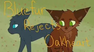 Bluefur rejects Oakheart