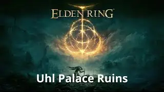 Uhl Palace Ruins - Elden Ring Walkthrough - 100% Platinum Beginners Guide 125