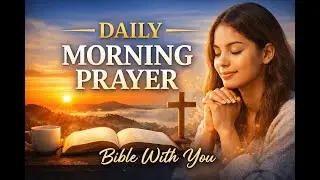 Daily Morning Prayer | Start Your Day With God | Bible With You