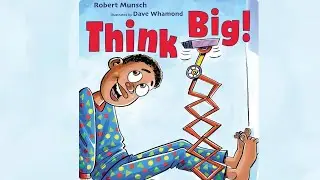 Think Big written by Robert Munsch / Read by London Read Alouds