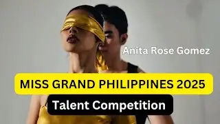 Miss Grand Philippines 2025 | Anita Rose Gomez Talent Show &ndash; VOTE HER NOW! 🇵🇭😱