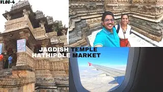 GoodBye City of Lakes | Jagdish Temple | Hathipole Market - Udaipur Vlog 4