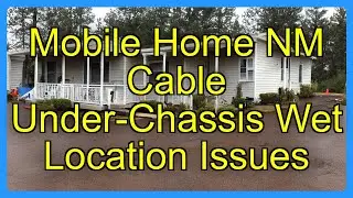 Mobile Home NM Cable Under-Chassis Wet Location Issues
