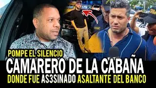 EMPLEADO DE CABAÑA DONDE FUE ASESINADO ASALTANTE DEL BANCO POPULAR DESMINETE  AL DICRIM