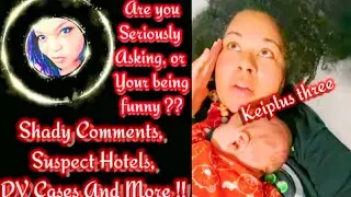 Keiplus Three I have Questions‼️/Shady Comments, Trashy Motels & DV Cases!!/It's Giving MOMMIANA ‼️