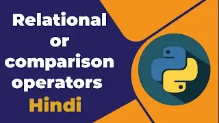 Relational or comparison operators in python [Hindi]