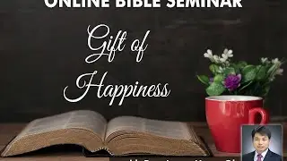 Gift of Happiness - Online Bible Seminar 14th April 2020
